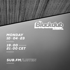 The Blackdub Sessions feat. Fuj :: 10/04/2023 :: Sub FM
