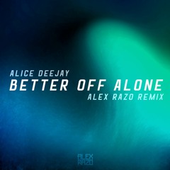 Alice Deejay - Better Off Alone (ALEX RAZO Remix) [Free DL]