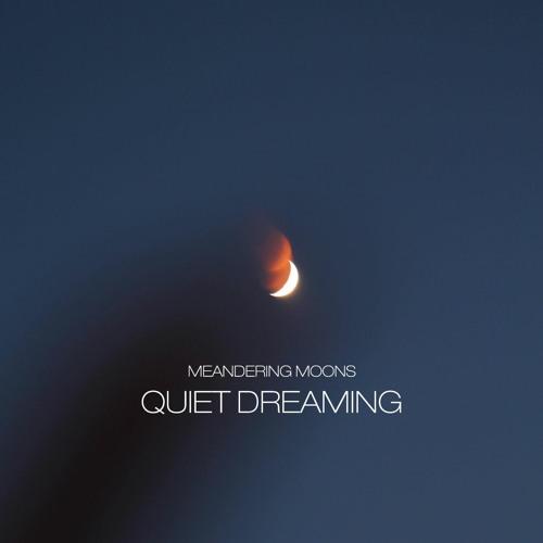 Meandering Moons - Quiet Dreaming