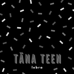 täna teen