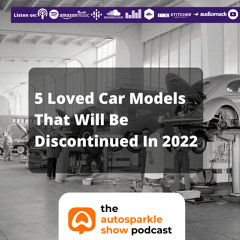 [TAS002] 5 Loved Car Models That Will Be Discontinued In 2022 (made with Spreaker)