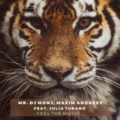 Mr. DJ Monj, Maxim Andreev feat Julia Turano - Feel The Music (Maxim Andreev Remix)