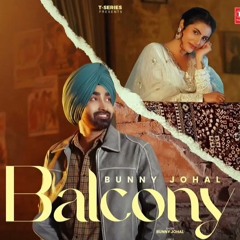 BALCONY (Official Song) | Bunny Johal | Jassi X | Arjan Virk | Latest Punjabi Songs 2024