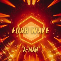 A-man - Funk Wave