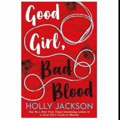 Read [PDF] Books Good Girl, Bad Blood (A Good Girl's Guide to Murder, 2)