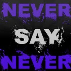 Never Say Never