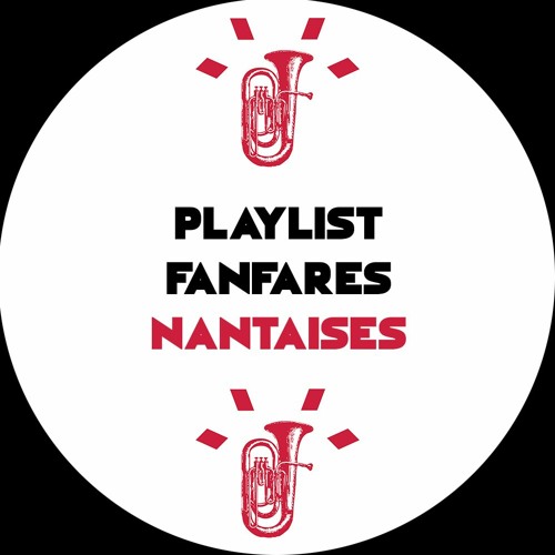 La Playlist des Fanfares Nantaises !