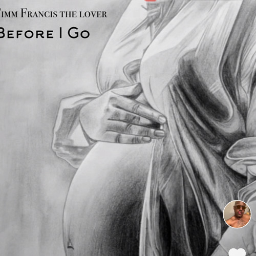 Timm Francis the lover- Before I Go
