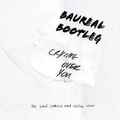 BAUREAL - Crying over You Bootleg  *FREE DOWNLOAD*