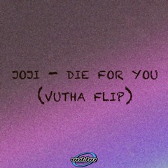 joji - die for you (vutha flip)