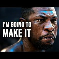 IM GOING TO MAKE IT  Motivational Speech