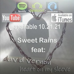 Sweet Rains - Heart On My Sleeve (feat: David Vernon)