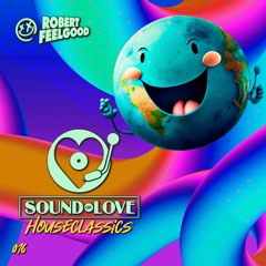 Robert Feelgood's SOUND OF LOVE House Classics 016