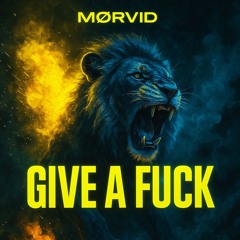 GIVE A FUCK - MØRVID (FREE DL)