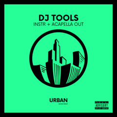 DJ TOOLS vol.4 | INSTR + ACAPELLA OUT | URBAN EXTENDED💚
