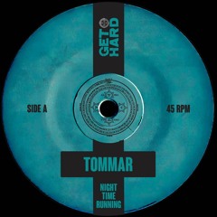 TOMMAR - Night Time Running [GET HARD]