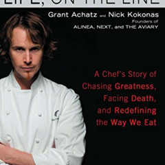 [GET] PDF 📖 Life, on the Line: A Chef's Story of Chasing Greatness, Facing Death, an