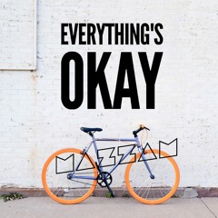 EVERYTHING'S OKAY
