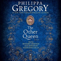 VIEW [EBOOK EPUB KINDLE PDF] The Other Queen: A Novel (The Plantagenet and Tudor Novels) by  Philipp