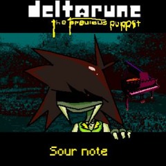 [DELTARUNE: THE PREVIOUS PUPPET] Sour Note
