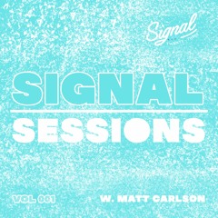 Signal Sessions: Vol 001 - Matt Carlson Party Mix
