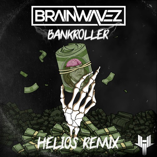 BRAINWAVEZ - Bankroller (Helios Remix)