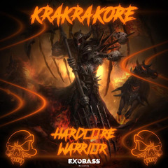 KRAKRAKORE - HARDCORE WARRIOR [EXO-30]