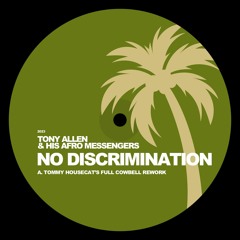 Tony Allen & His Afro Messengers - No Discrimination (Tommy H's Full Cowbell Edit)