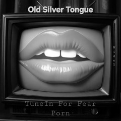 Old Silver Tongue (Fear Porn)