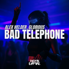 Alex Helder & Glorious - Bad Telephone [ OUT NOW ]