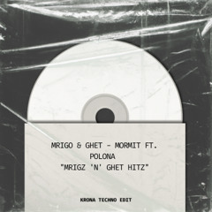 MRIGO & GHET - MORMIT ft. Polona (Krona Techno Edit) (Unreleased)