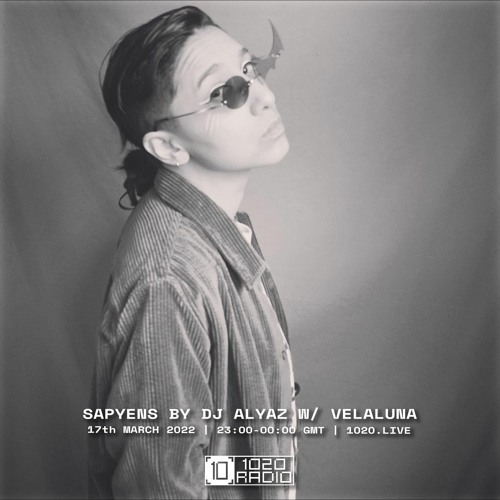 #42 Sapyens by DJ Alyaz w/ Velaluna [1020 Radio - 17032022]
