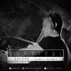 SURVIVAL Podcast #140 by Ascend (Traumatic Feature 2)