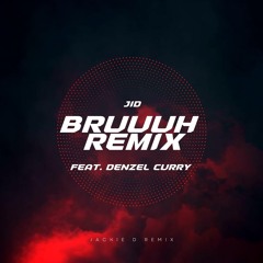 JID - Bruuuh Remix feat. Denzel Curry (Jackie D Remix)