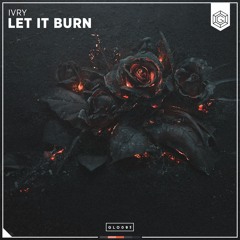 IVRY - Let It Burn