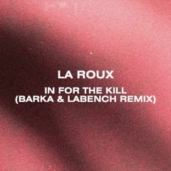 La Roux - In For The Kill (Barka & LaBench Remix)