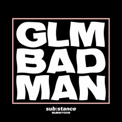 GLM - Badman EP [OUT NOW]