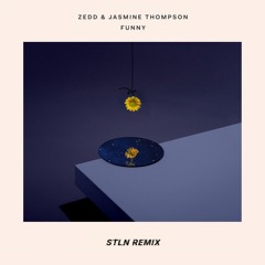 Zedd & Jasmine Thompson - Funny (STLN Remix)