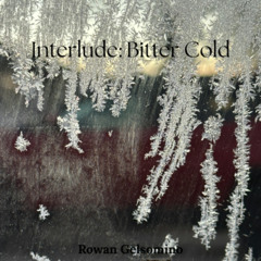 Interlude: Bitter Cold