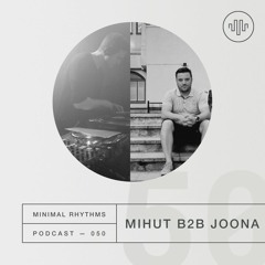 Minimal Rhythms 050 - Mihut b2b Joona Hongell