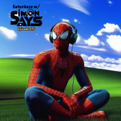 Saturdaze w/ Simon Says Ep. 075