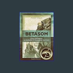 {ebook} ⚡ Betasom: Italian Submarines In The Battle Of The Atlantic 1940-1945 (Mussolini's War) EB