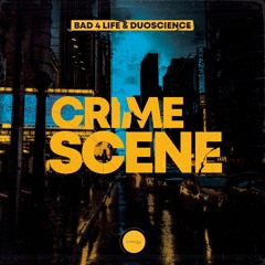 Bad 4 Life, Duoscience - Crime Scene