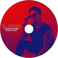 El House (Elegant Hands Private Edit)