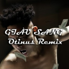 GIÀU SANG - RHYMASTIC | OTINUS REMIX