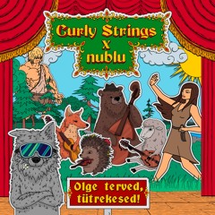 Curly Strings x nublu - Olge terved, tütrekesed!