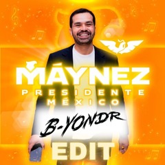 Presidente Máynez (Byonder Edit)