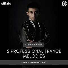 [FREE DOWNLOAD] Nico Cranxx - 5 Professional Trance Melodies (MIDI & Soundsets)