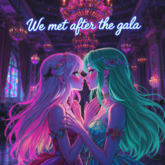We met after the gala