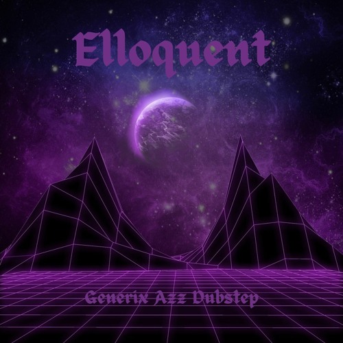Elloquent - Generix Azz Dubstep [Buy - for free download]